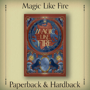 Magic Like Fire - Paperback & Hardback